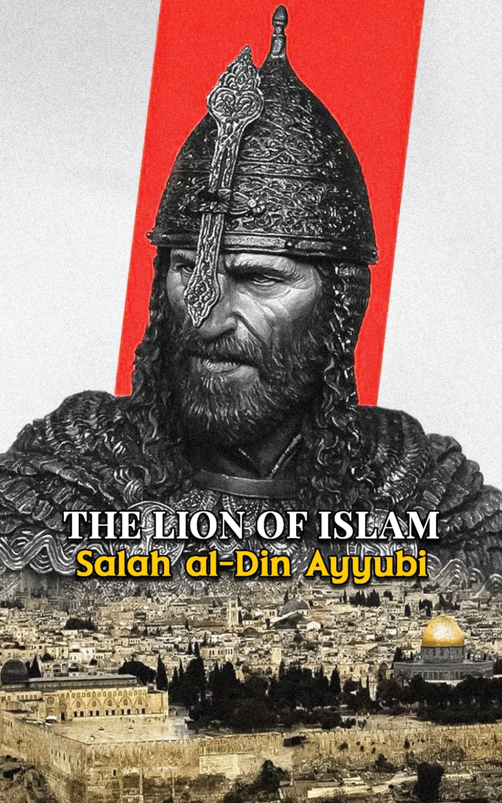 The Lion of Islam: Salah al-Din Ayyubi