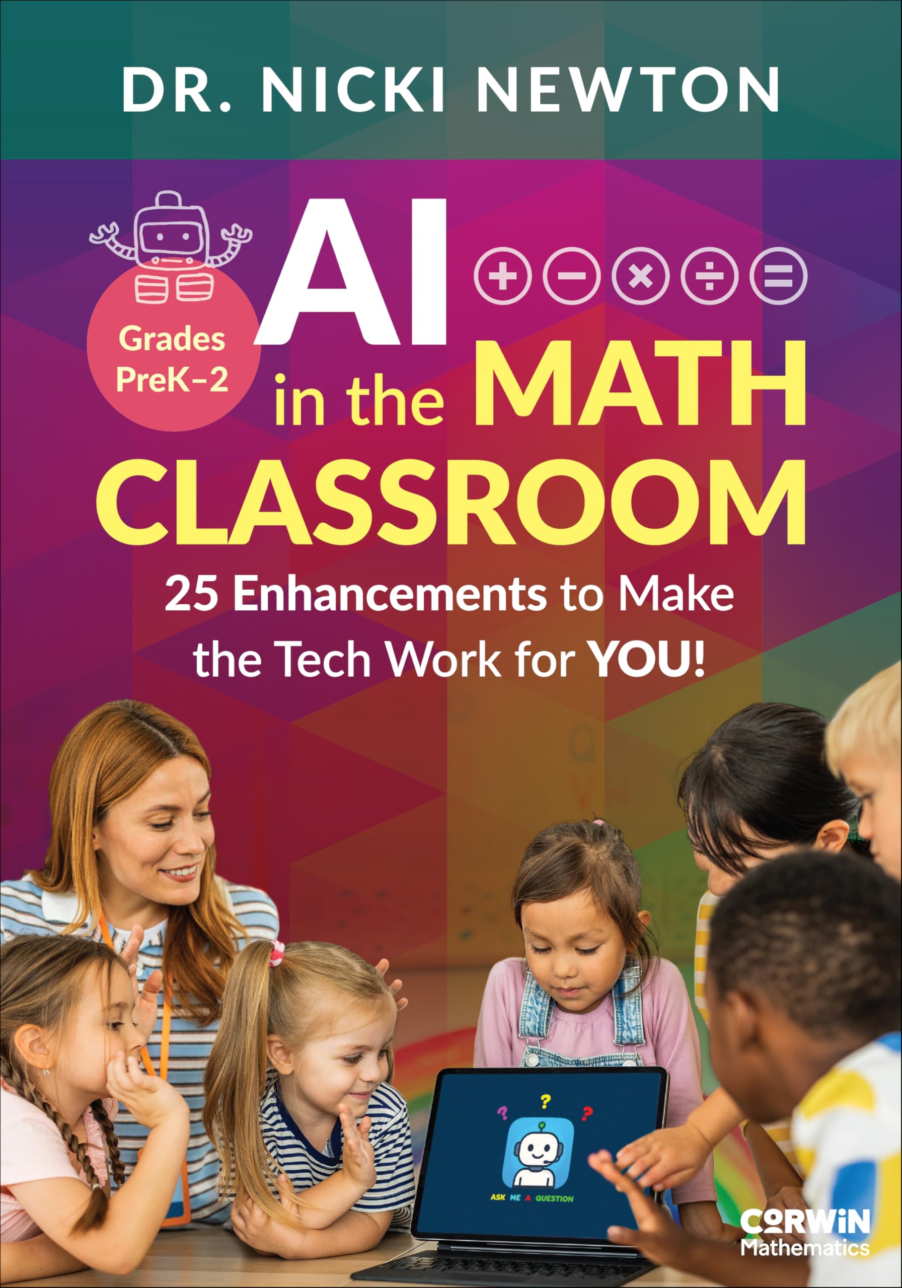 AI in the Math Classroom, Grades PreK-2: 25 Enhancements to Make the Tech Work for You! (Corwin Mathematics Series)