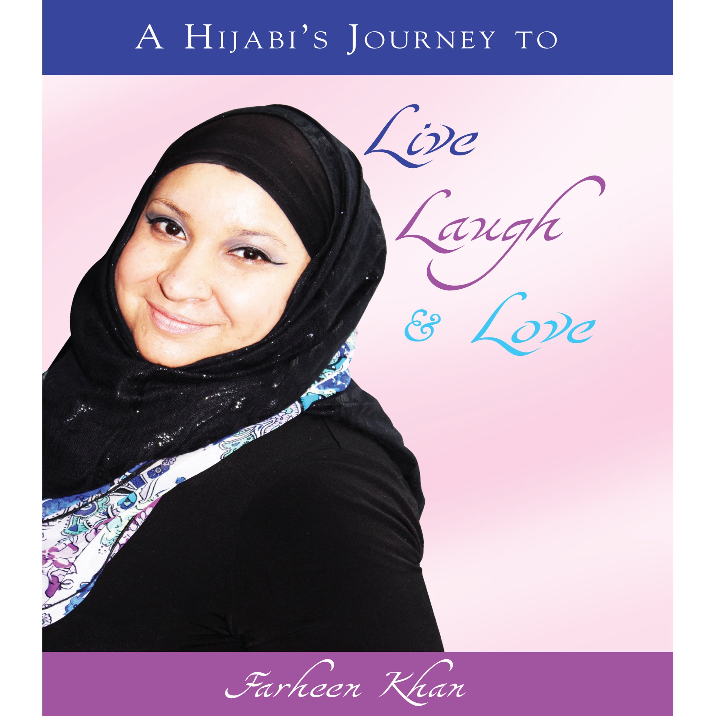 A Hijabi's Journey to Live, Laugh & Love