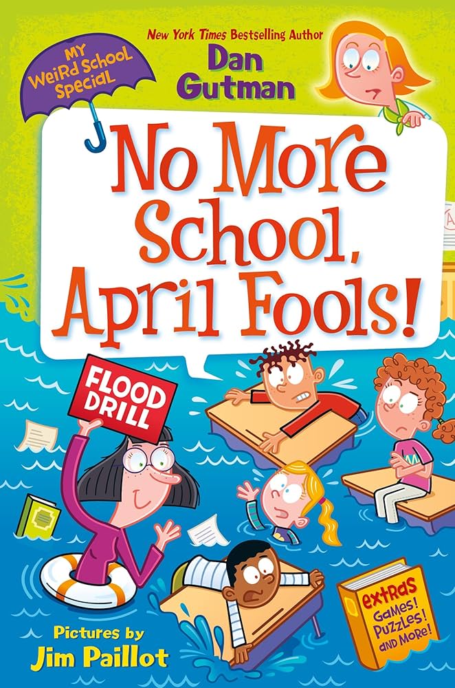 My Weird School Special: No More School, April Fools!: Gutman, Dan