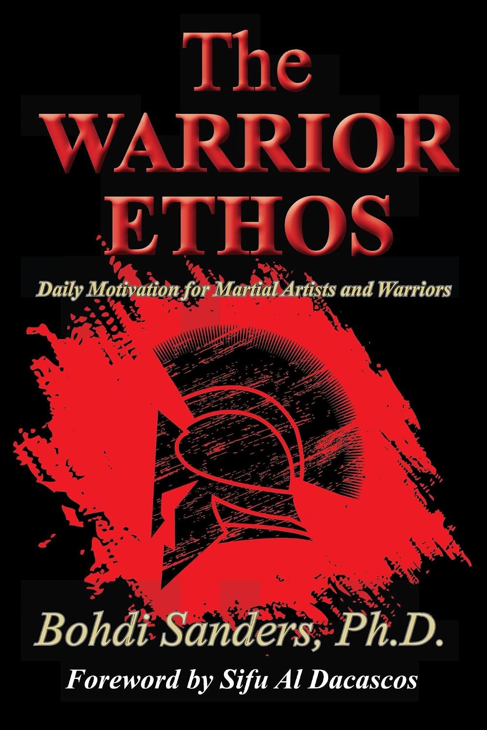 The Warrior Ethos: Daily Motivation for Martial Artists and Warriors