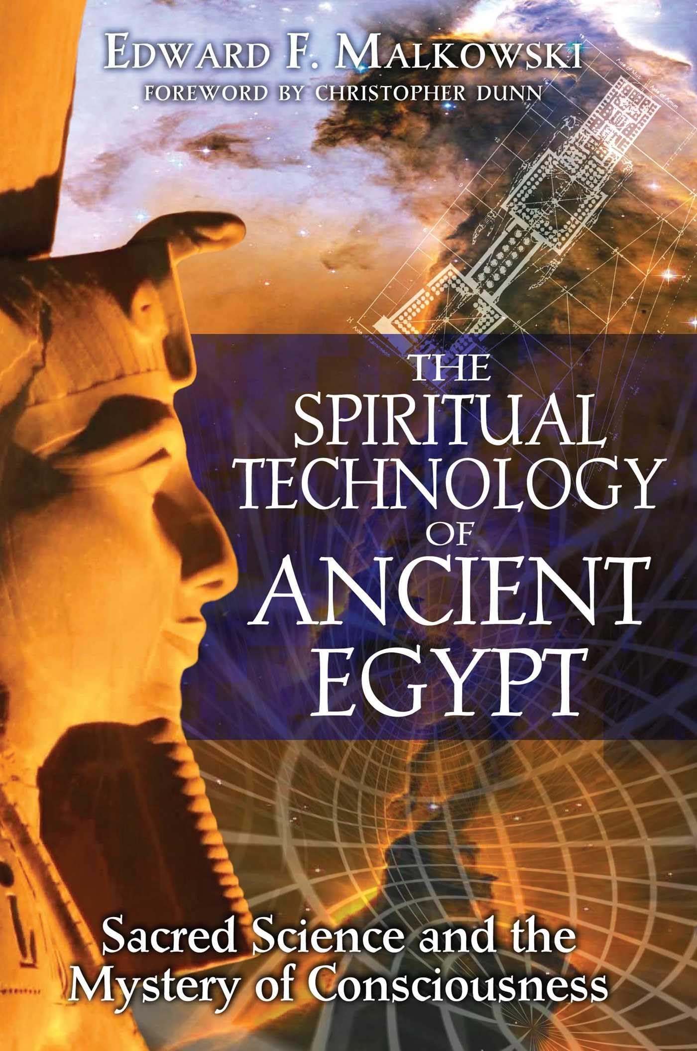 The Spiritual Technology of Ancient Egypt: Sacred Science and the Mystery of Consciousness