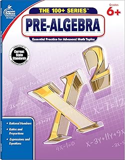 Carson Dellosa The 100+ Series: Grade 6 and Up Pre-Algebra Workbook, Fractions, Decimals, Algebra Expressions, Grades 6-8 Middle School Math Workbook, ... or Homeschool Curriculum (Volume 15)