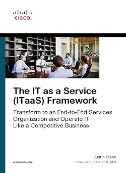 It As A Service Itaas Framework Transform To An End-To-End Services Organization And Operate It Like A Competitive Business [Paperback] [Jan 01, 2018] Justin Mann