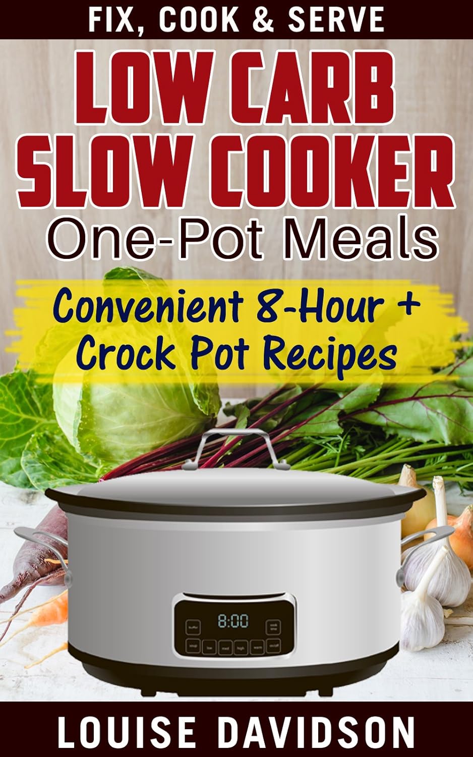 Low Carb Slow Cooker One Pot Meals Convenient 8Hour + Crockpot