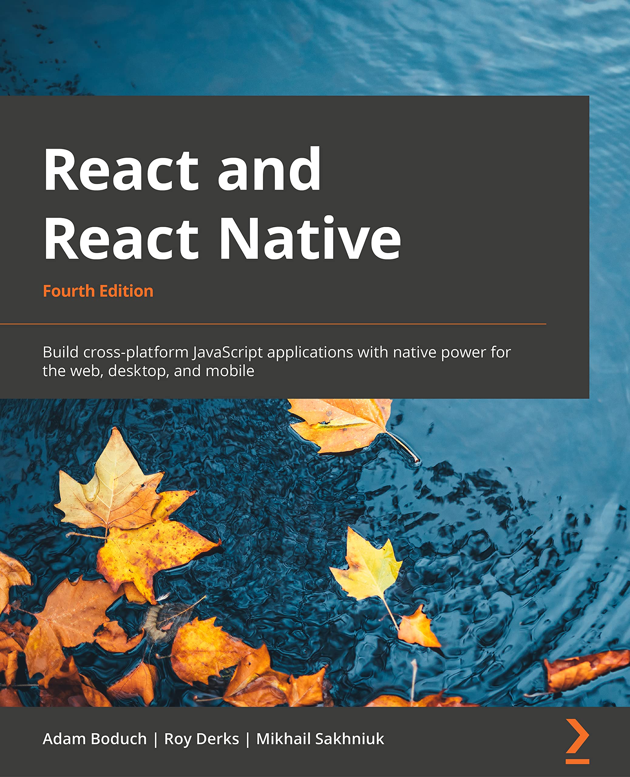 React and React Native - Fourth Edition: Build cross-platform JavaScript applications with native power for the web, desktop, and mobile
