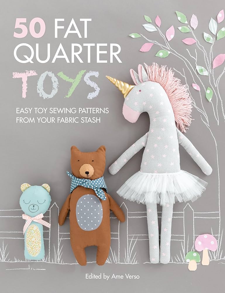 50 Fat Quarter Toys: Easy toy sewing patterns from your