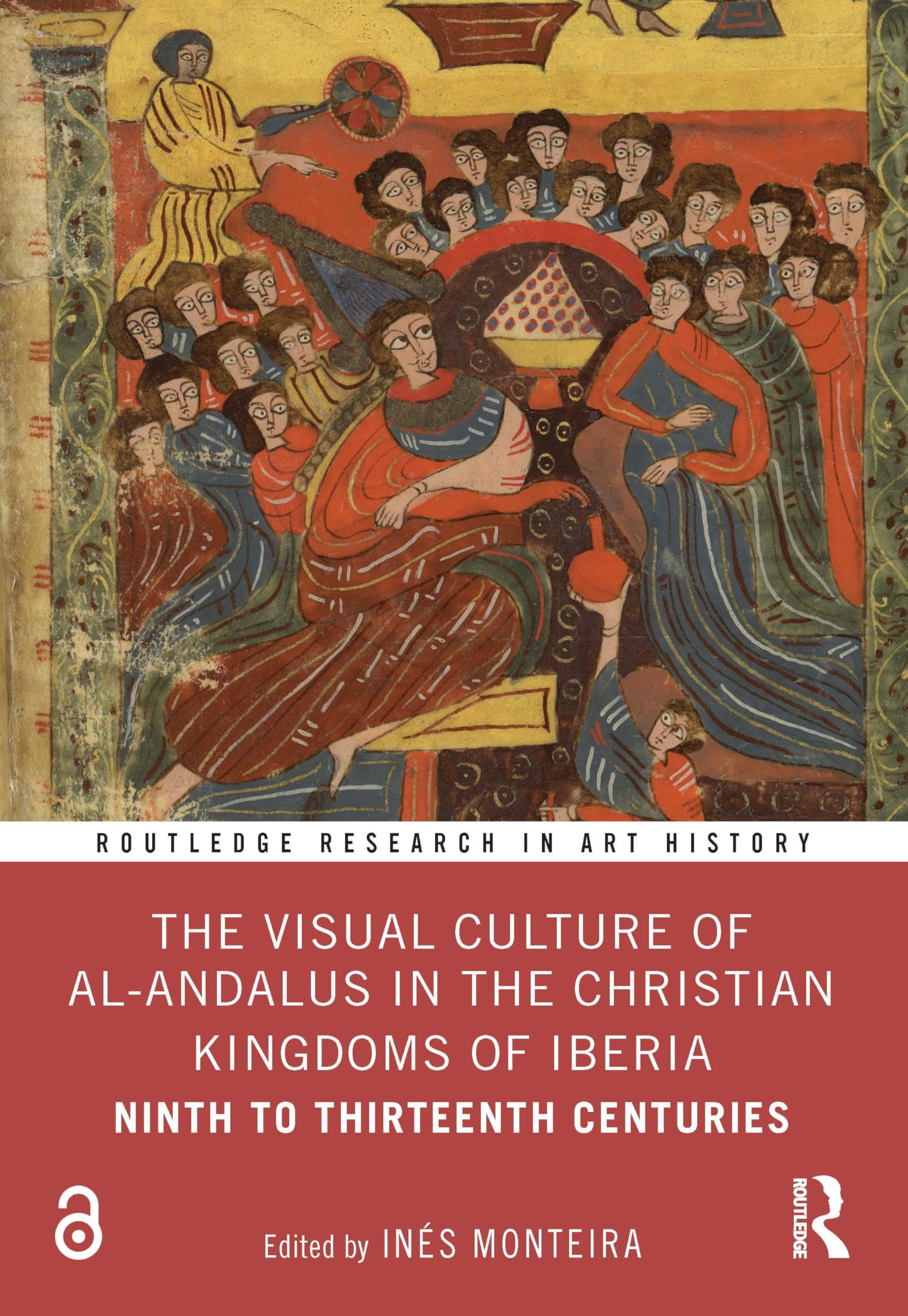 The Visual Culture of al-Andalus in the Christian Kingdoms of Iberia: Ninth to Thirteenth Centuries (Routledge Research in Art History)
