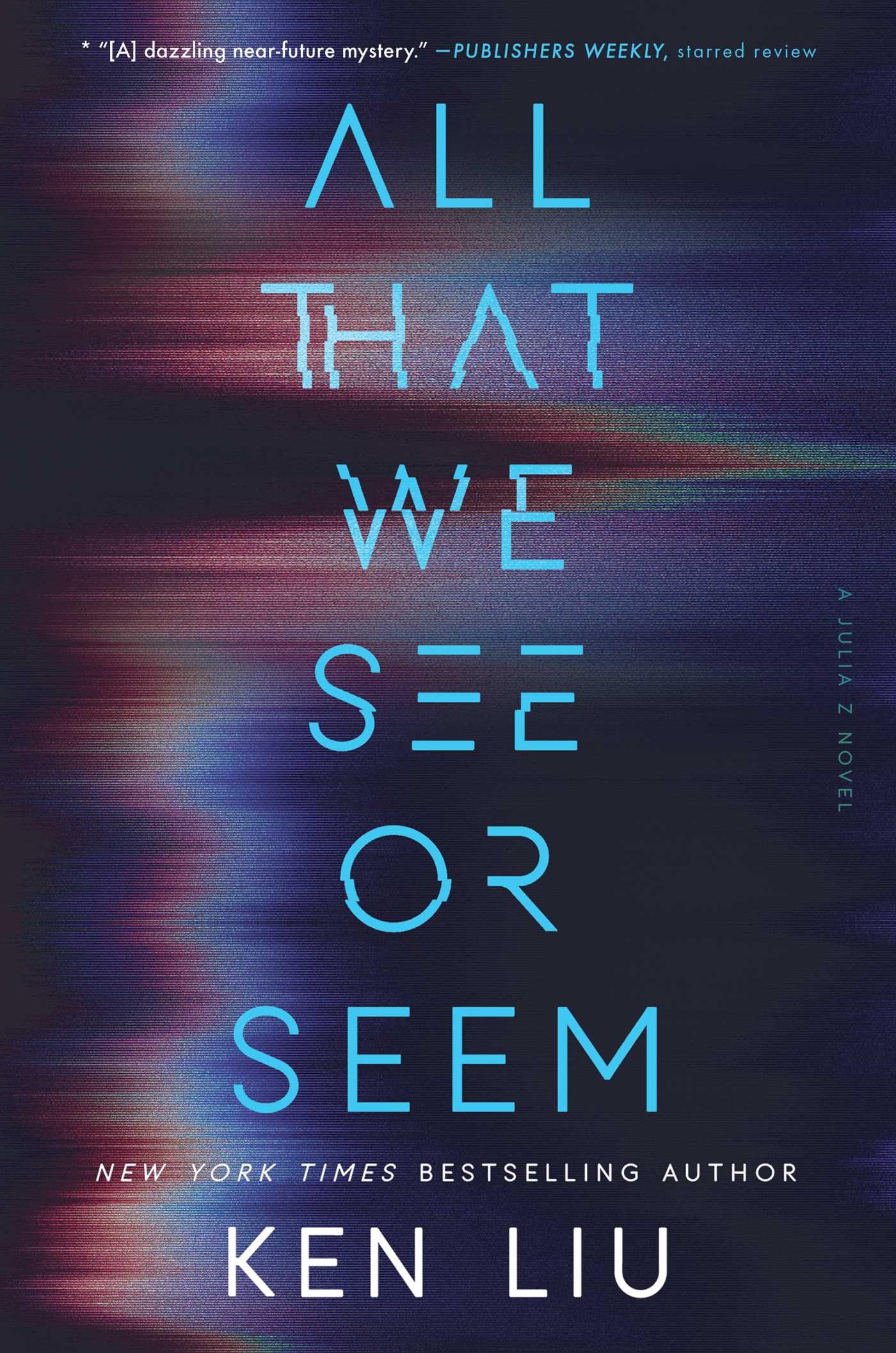 All That We See or Seem (Volume 1) (A Julia Z Novel)