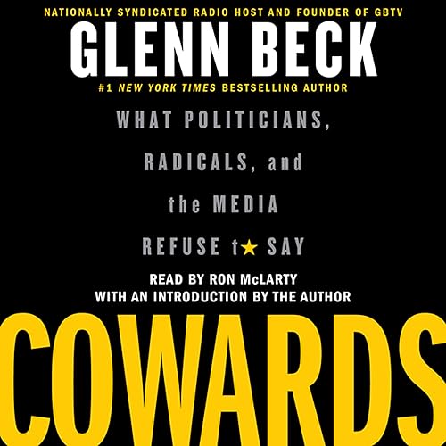 Cowards: What Politicians, Radicals, and the Media Refuse to Say