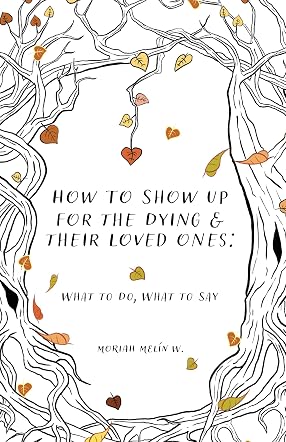 How to Show Up for the Dying and Their Loved Ones