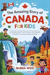 The Amazing Story of Canada For Kids: The Ultimate Canadian Adventure for Young Explorers: Learn About History, Culture, Animals, and Landmarks Through Fun Facts and Interactive Activities.