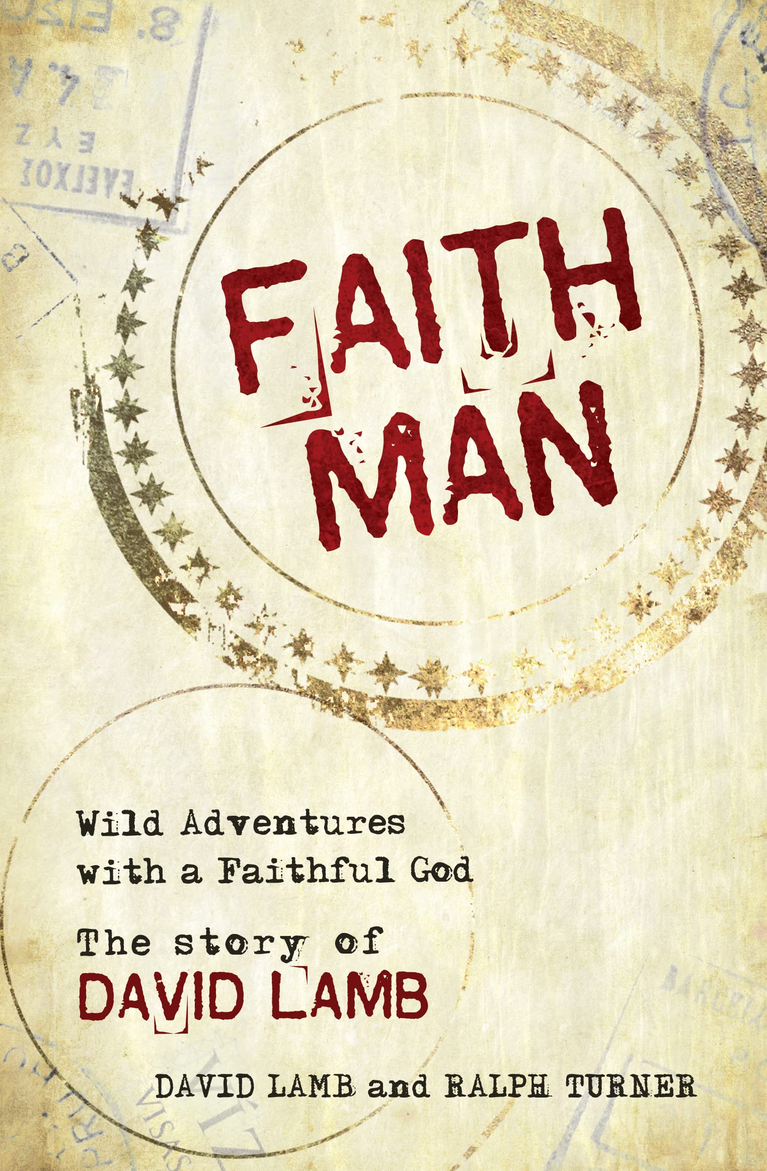 Faith Man: Wild Adventures with a Faithful God - The Story of David Lamb