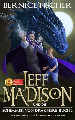 Jeff Madison und die Schimmer von Drakmere - Buch I: Eine Fantasy-Action &amp; Abenteuer-Geschichte