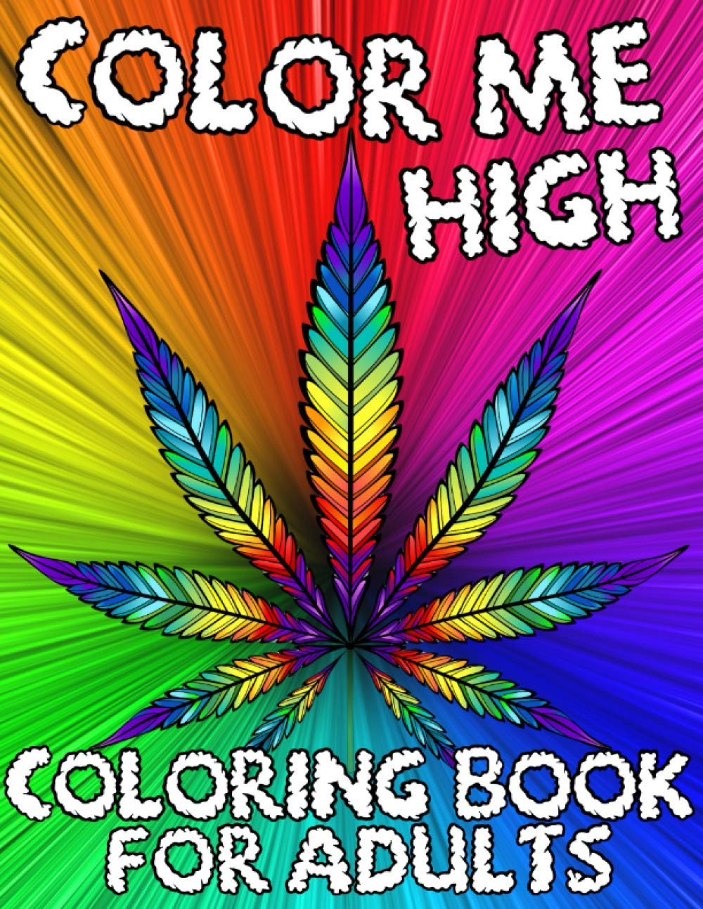 Color Me High: Marijuana Lovers Themed Adult Coloring Book For Complete Relaxation and Stress Relief | Psychedelic Pages