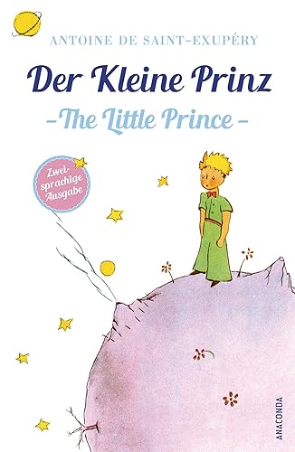 Der Kleine Prinz / The Little Prince: Deutsch Englisch Zweisprachige Lektüre / Parallel gesetzter Text / Klassiker lesen und dabei Englisch lernen ... Ausgaben ("Der Kleine Prinz"), Band 3)