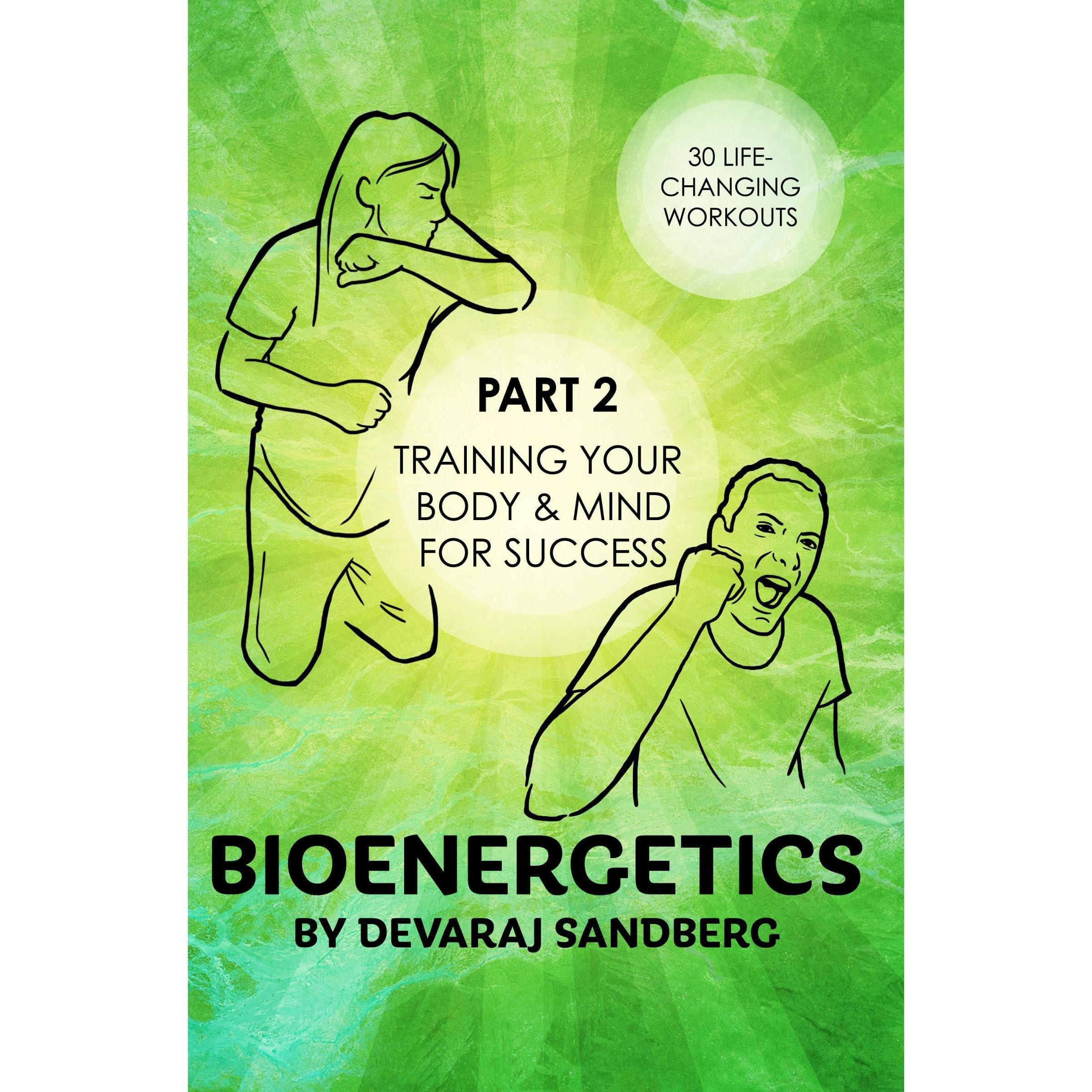 Bioenergetics: Part 2 - Training Your Body & Mind for Success!