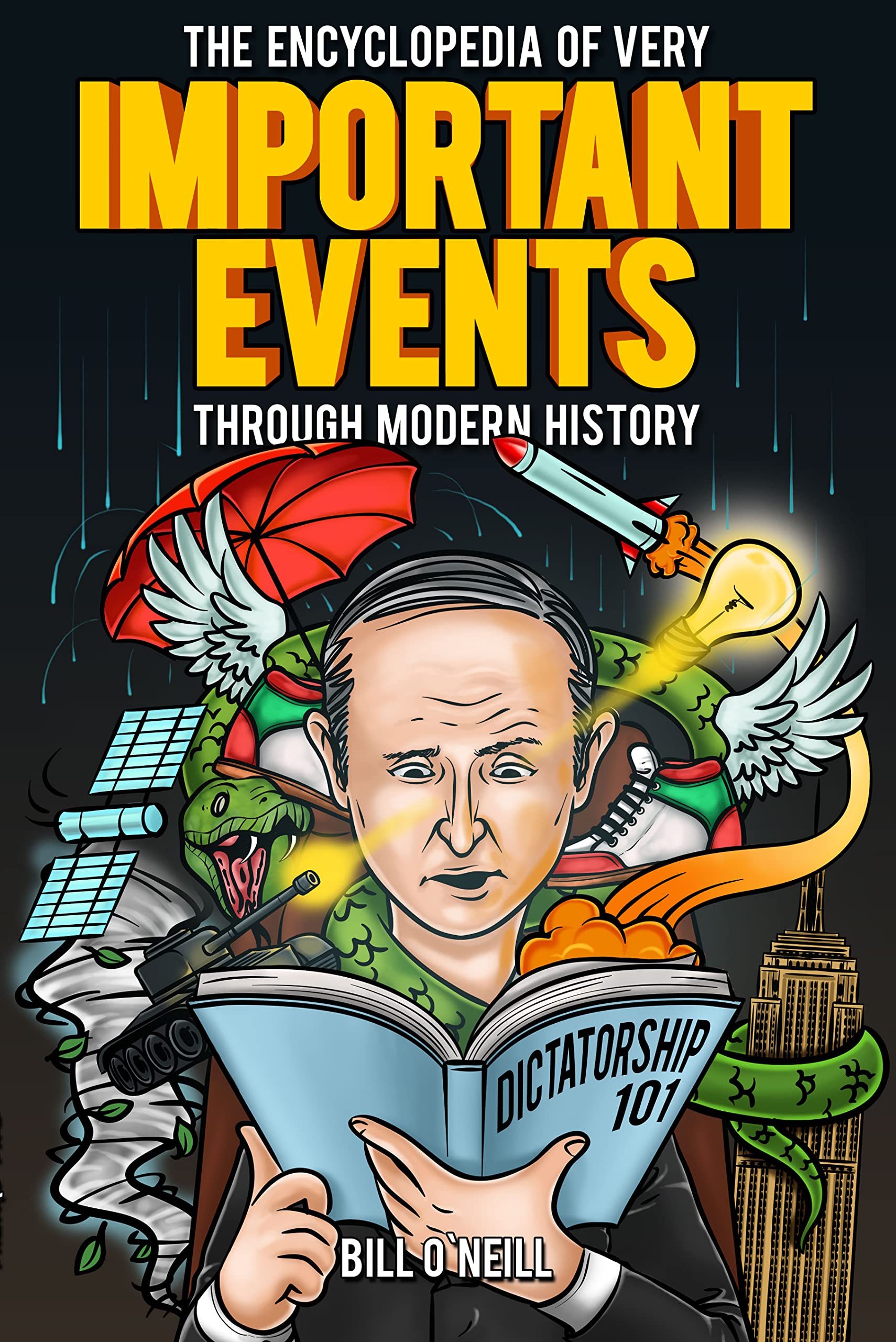 The Encyclopedia of Very Important Events Through Modern History: 54 Earth-Shattering Events That Changed the Course of History