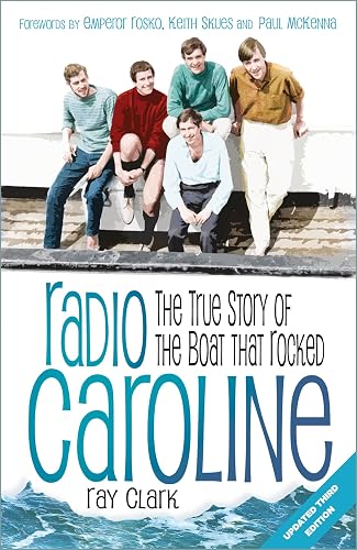 Radio Caroline: The True Story of the Boat that Rocked