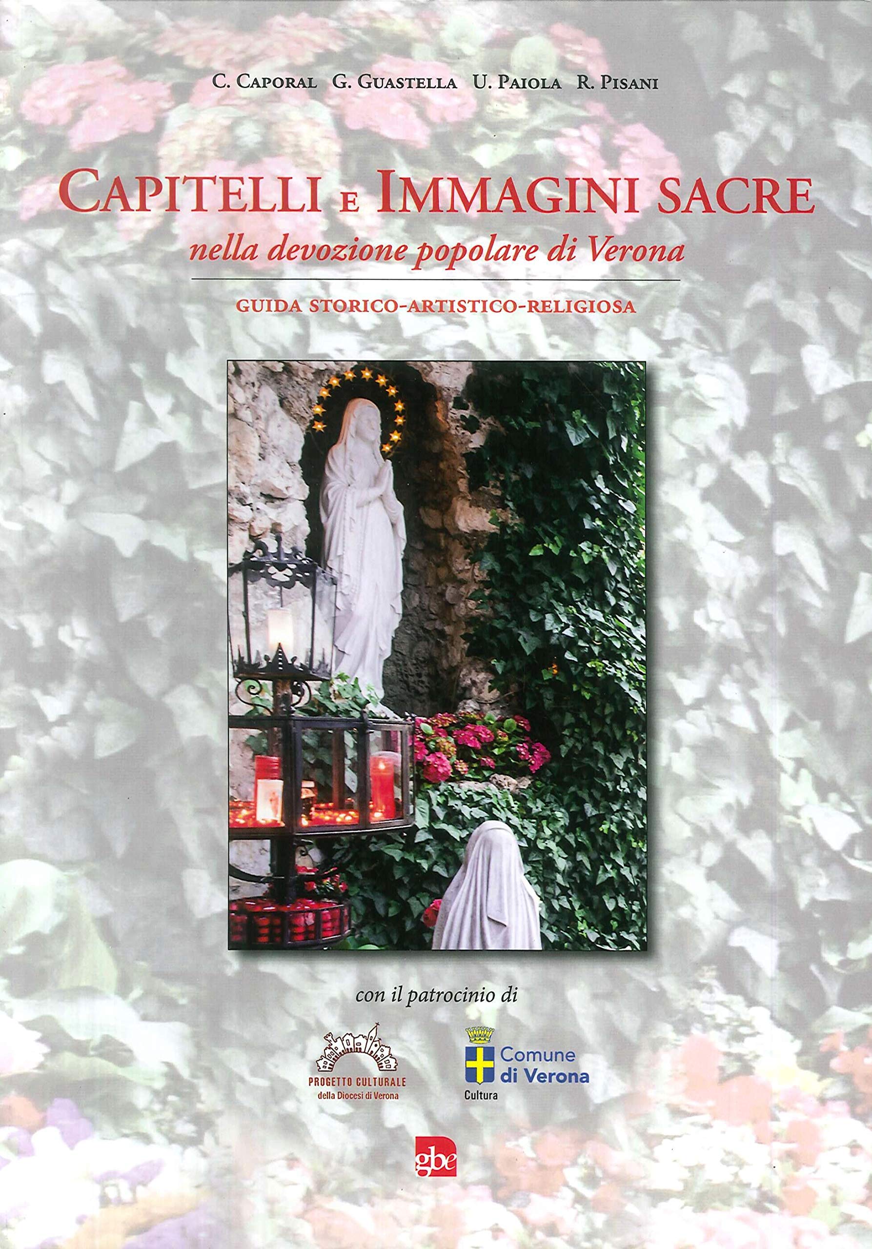 Capitelli e immagini sacre nella devozione popolare di Verona. Guida storico-artistico-religiosa