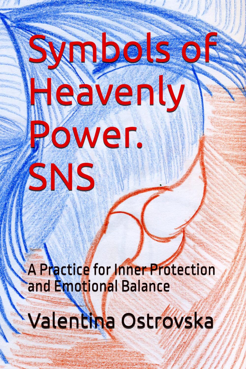 Symbols of Heavenly Power. SNS: A Practice for Inner Protection and Emotional Balance (Symbols of Heavenly Power offers a practical path toward ... awareness, and inner harmony in the modern)