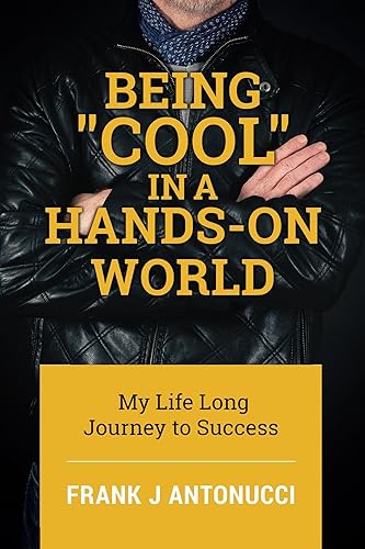 Being Cool in a Hands-On World My Life Long Journey to Success