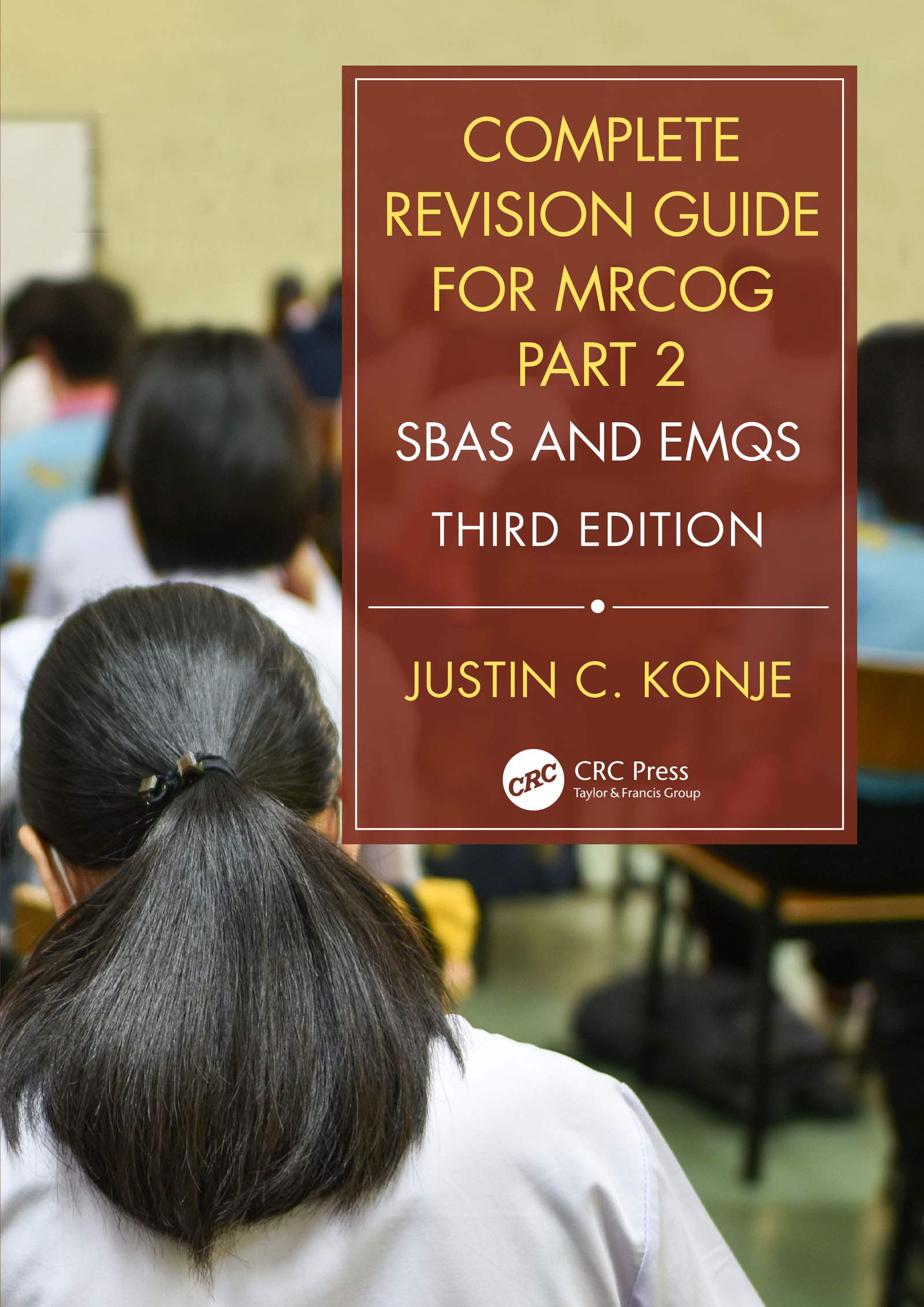 Complete Revision Guide for MRCOG Part 2: SBAs and EMQs-Konje, J