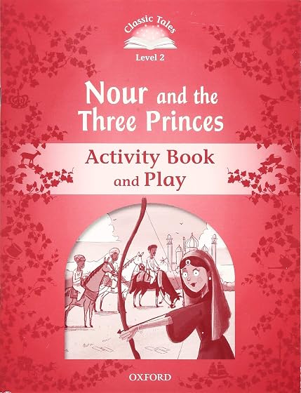 Classic Tales 2. Nour and the Three Princes. Activity Book and Play