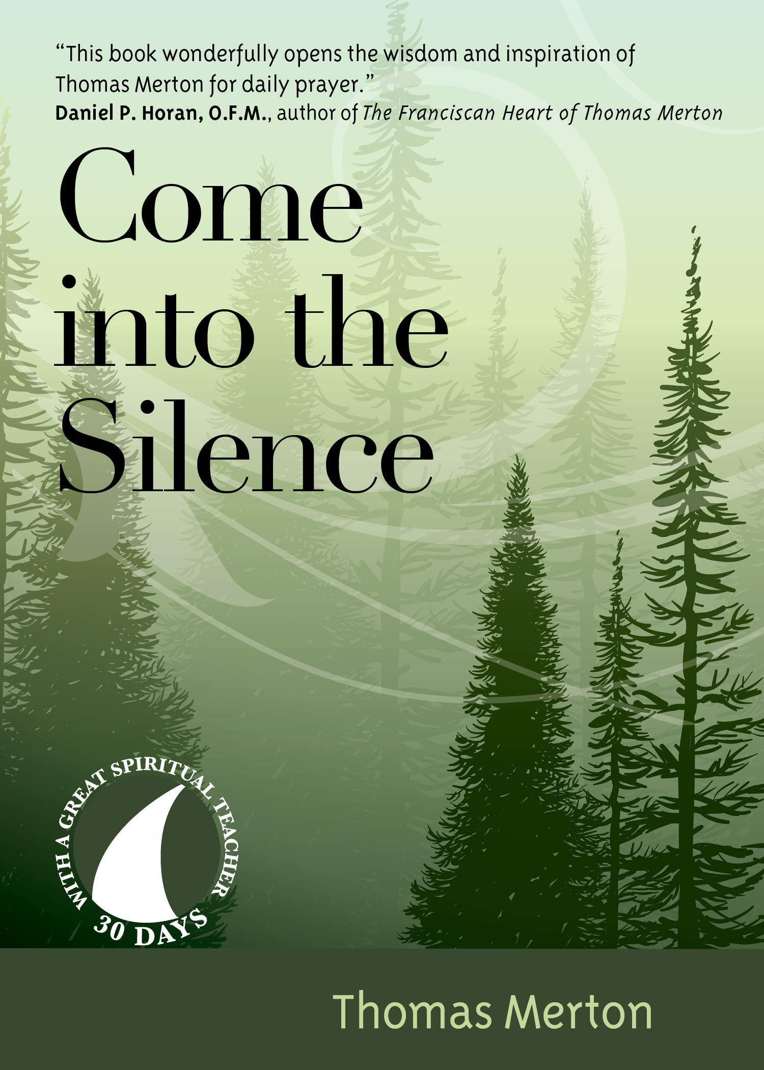 Come into the Silence: 30 Days with Thomas Merton (Great Spiritual Teachers)