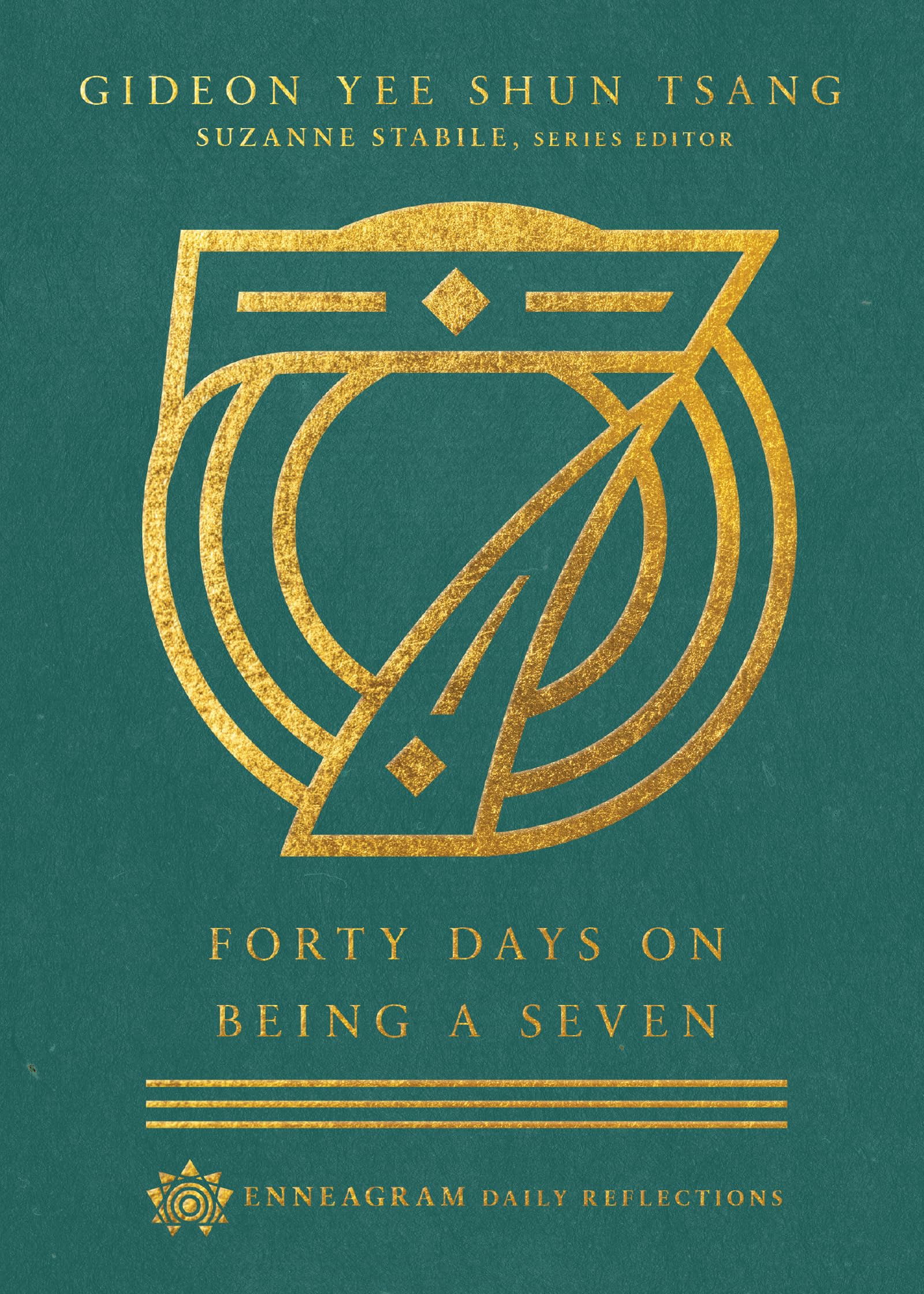 Forty Days on Being a Seven (Enneagram Daily Reflections)