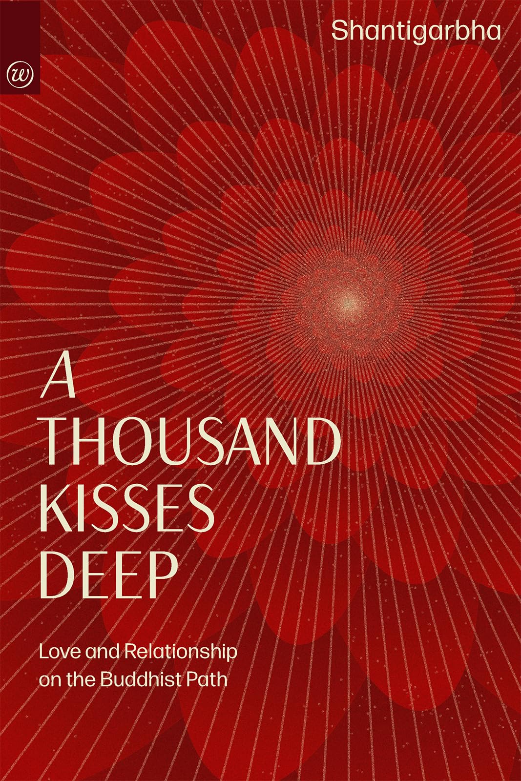A Thousand Kisses Deep: A Buddhist Path of Love and Relationship