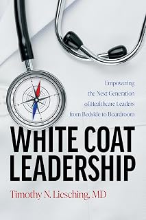 White Coat Leadership: Empowering the Next Generation of Healthcare Leaders from Bedside to Boardroom