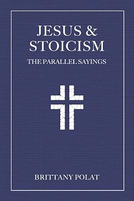 Jesus and Stoicism: The Parallel Sayings