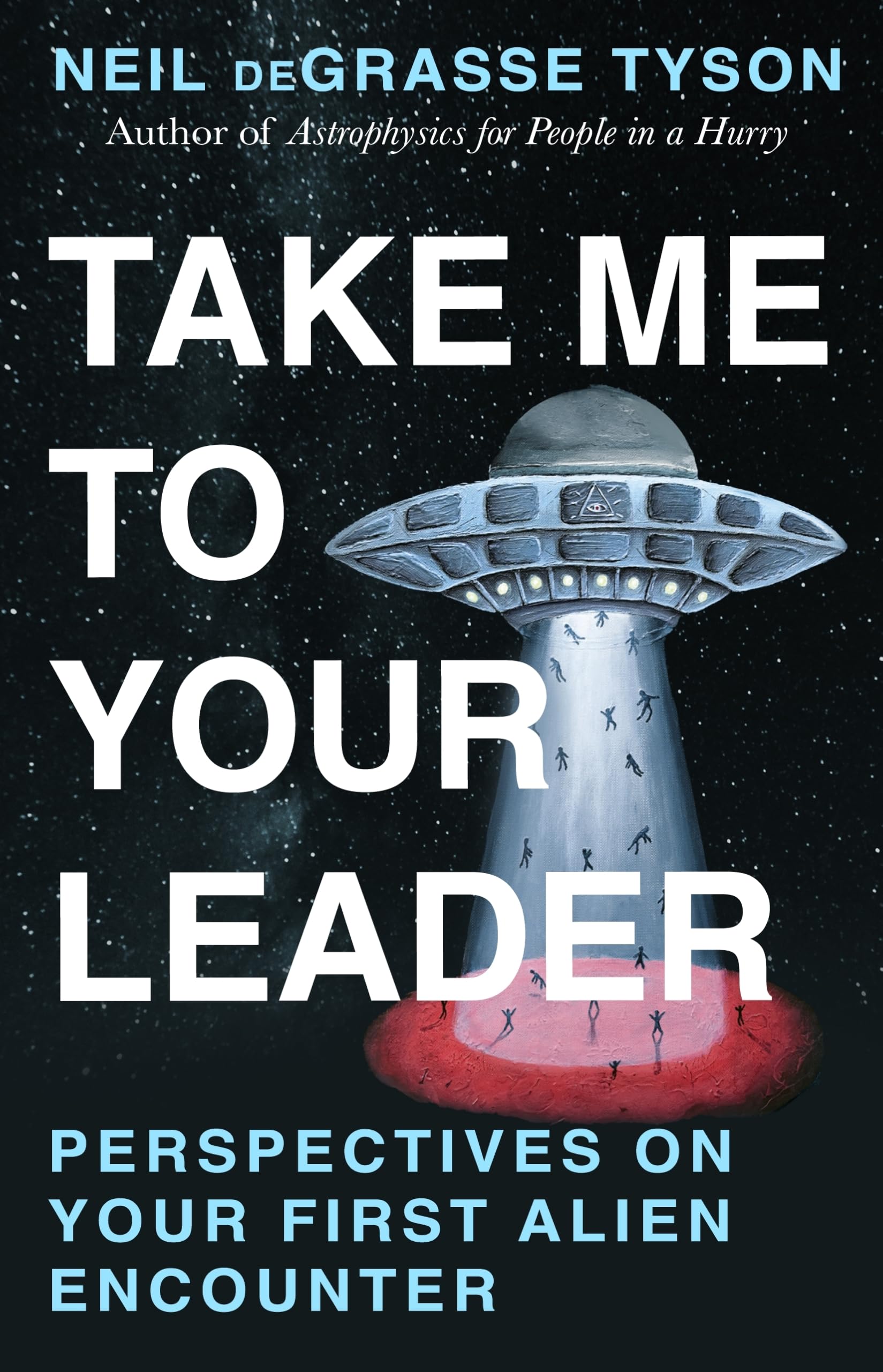 Take Me To Your Leader: A hilarious guide to your first alien encounter, from the world's best-loved astrophysicist