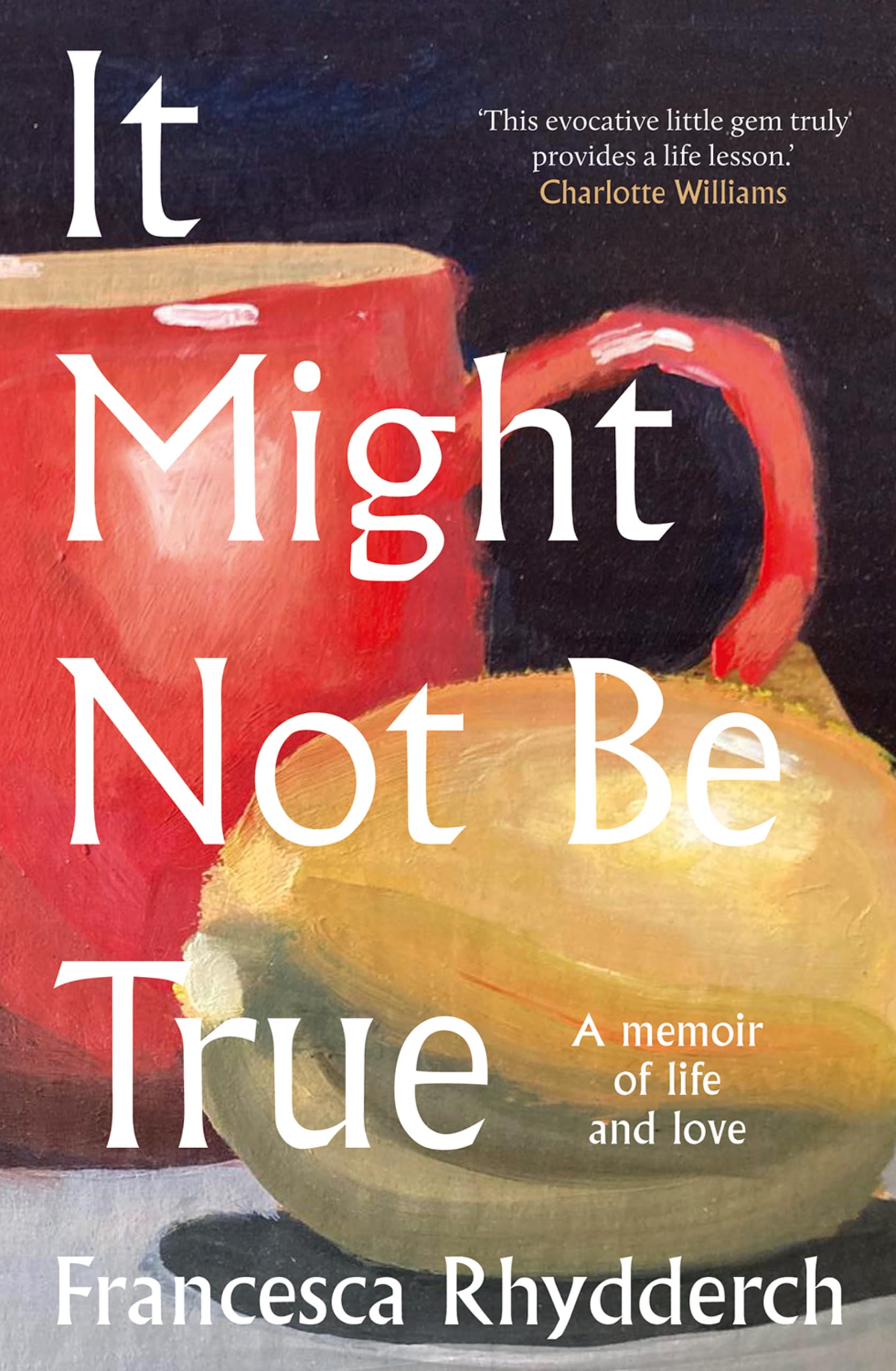 It Might Not Be True by Francesca Rhydderch - 9781913830540