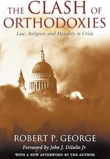 The Clash of Orthodoxies: Law, Religion, and Morality in Crisis