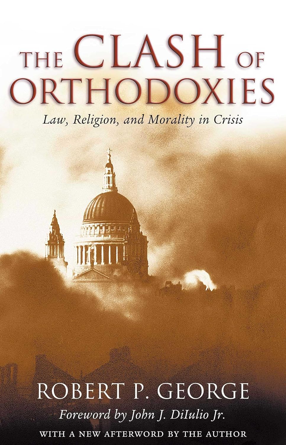 The Clash of Orthodoxies: Law, Religion, and Morality in Crisis