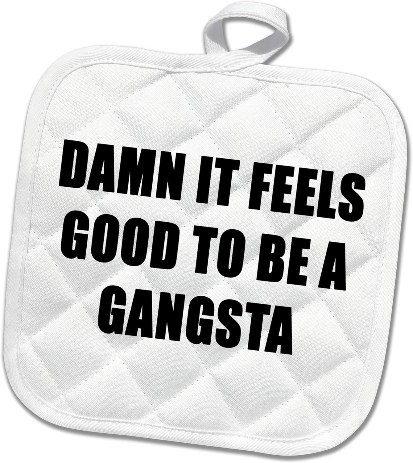 3D Rose Damn It Feels Good to Be A Gangsta Pot Holder, 8 x 8