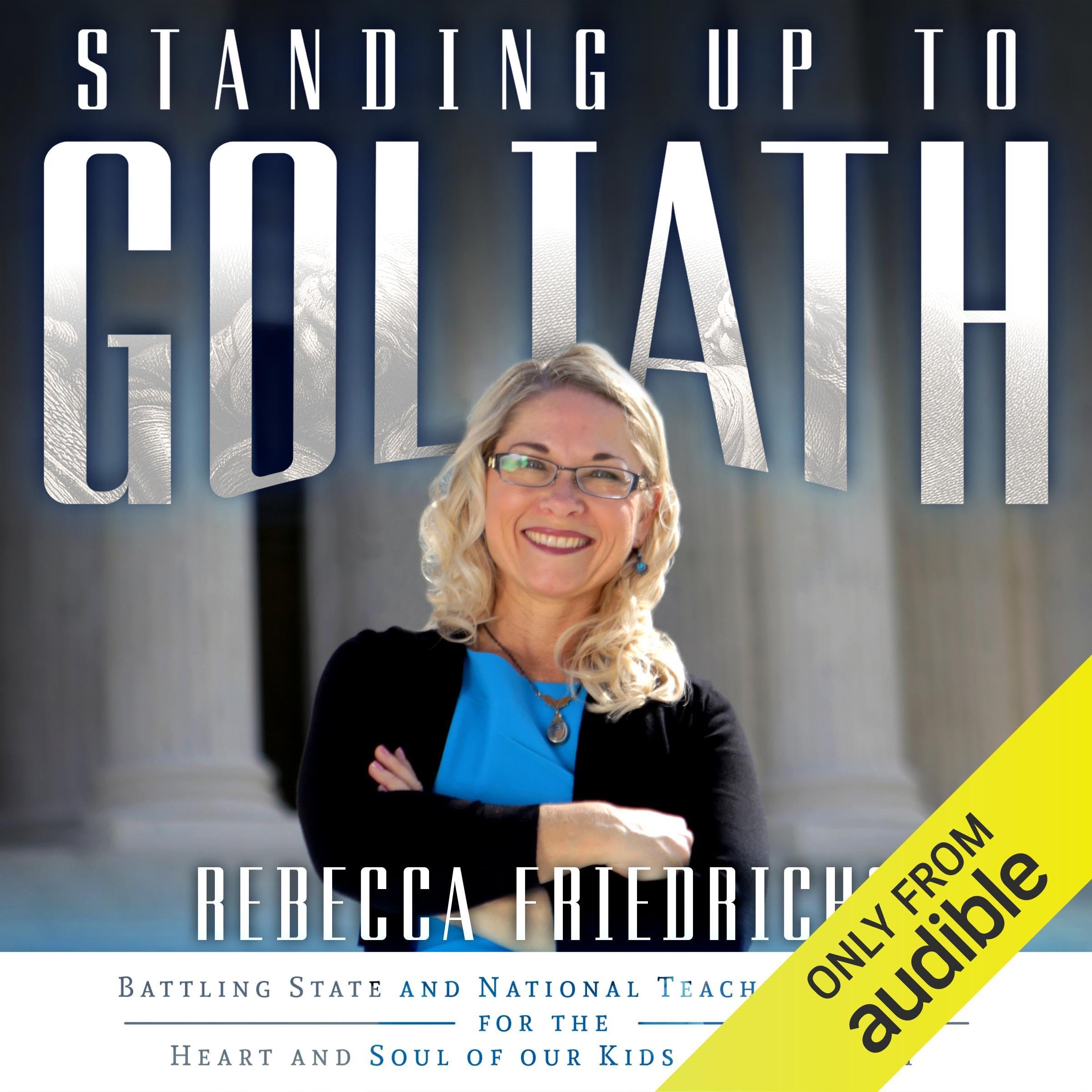Cover art for Standing Up to Goliath: Battling State and National Teachers' Unions for the Heart and Soul of Our Kids and Country