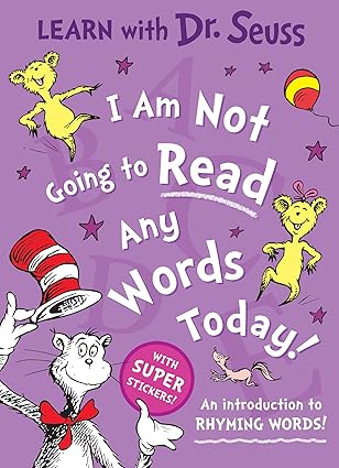 I AM NOT GOING TO READ ANY WORDS TODAY âLearn With Dr. Seuss