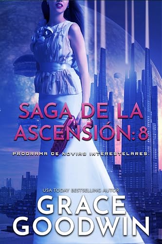 Saga de la ascensión: 8 (Programa de Novias Interestelares: Saga de la ascensión)