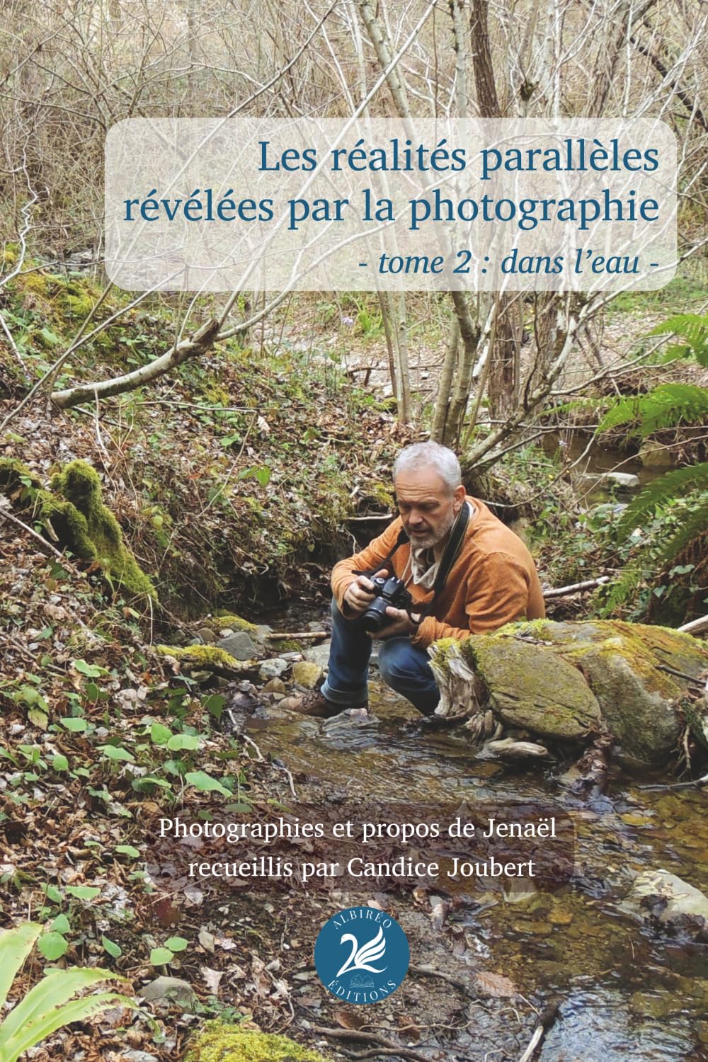 Les réalités parallèles révélées par la photographie - tome 2 : dans l'eau