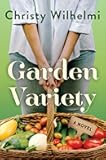 Garden Variety: A Feel-Good Romantic Comedy About Friendship, Heartbreak, and Saving an Urban Oasis