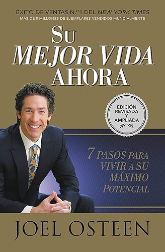 Su mejor vida ahora Siete pasos para vivir a su máximo potencial (Spanish Edition)