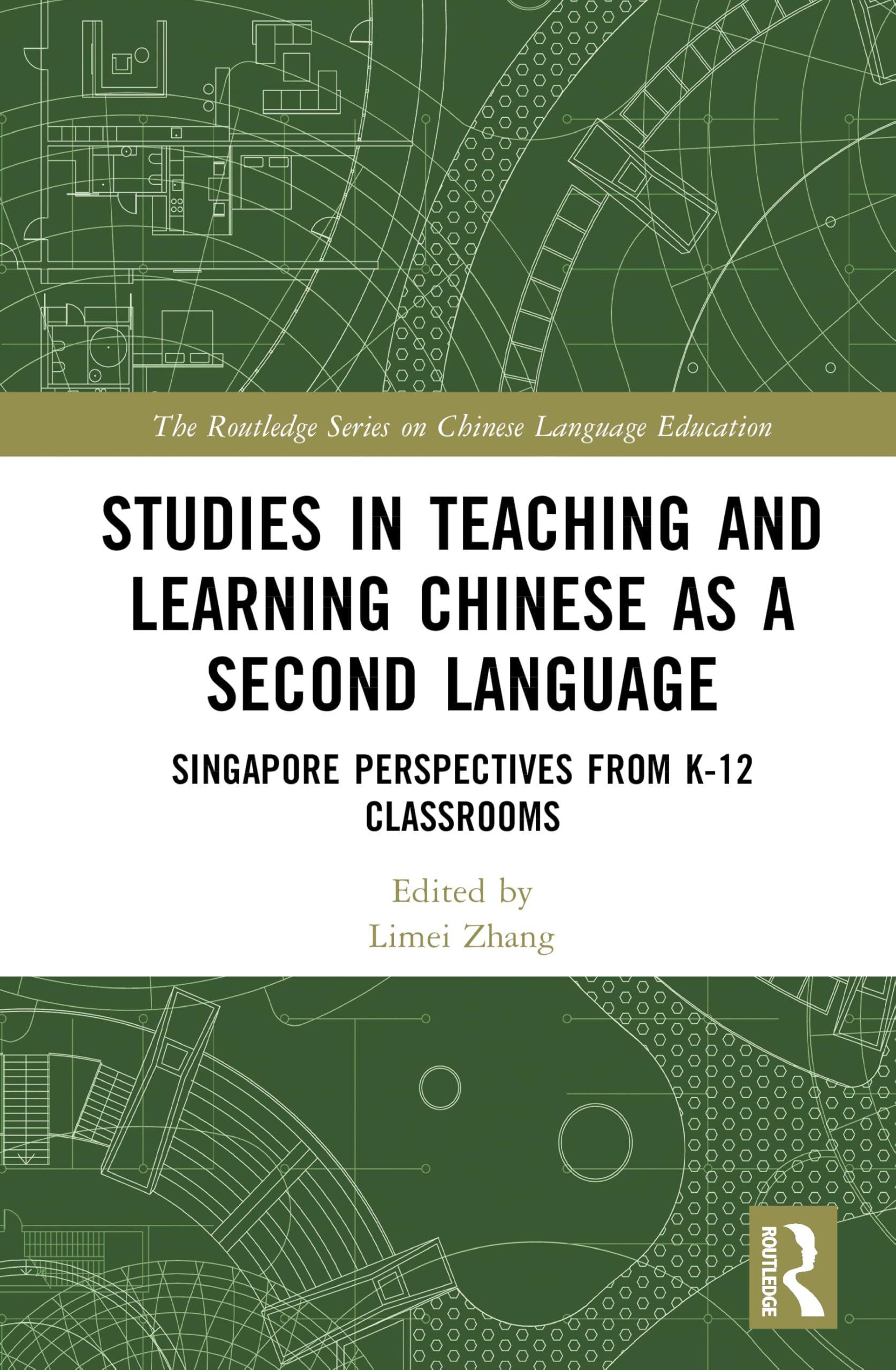 Studies in Teaching and Learning Chinese as a Second Language: Singapore Perspectives from K-12 Classrooms (The Routledge Series on Chinese Language Education)