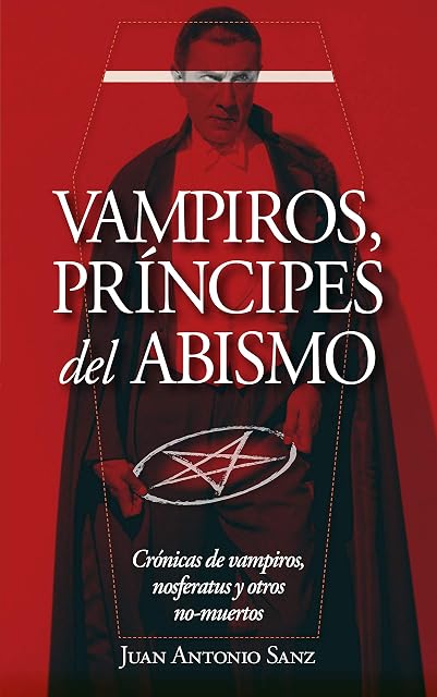 Portada de Vampiros, príncipes del abismo: Un tratado inusual sobre vampirismo: la crónica definitiva de la búsqueda y explicación de este fe