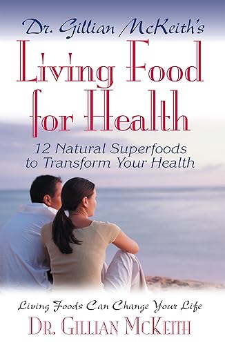 Dr. Gillian McKeith's Living Food for Health: 12 Natural Superfoods
