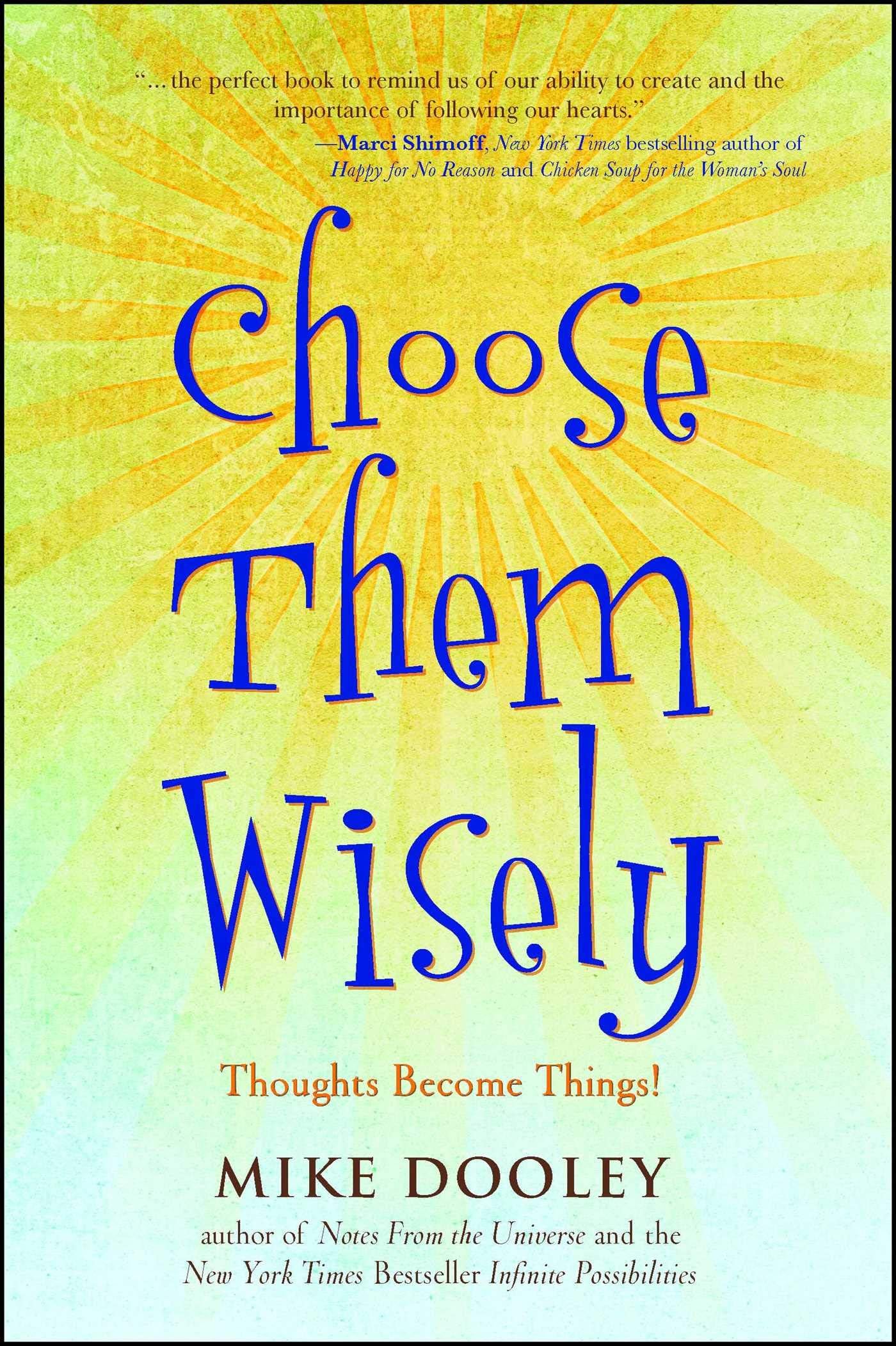 Choose Them Wisely: Thoughts Become Things! (The Infinite Possibilities Collection)