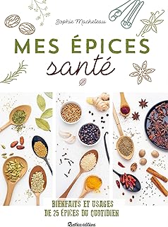 Mes épices santé: Bienfaits et usages de 25 épices du quotidien (Santé / Bien-être (hors collection))