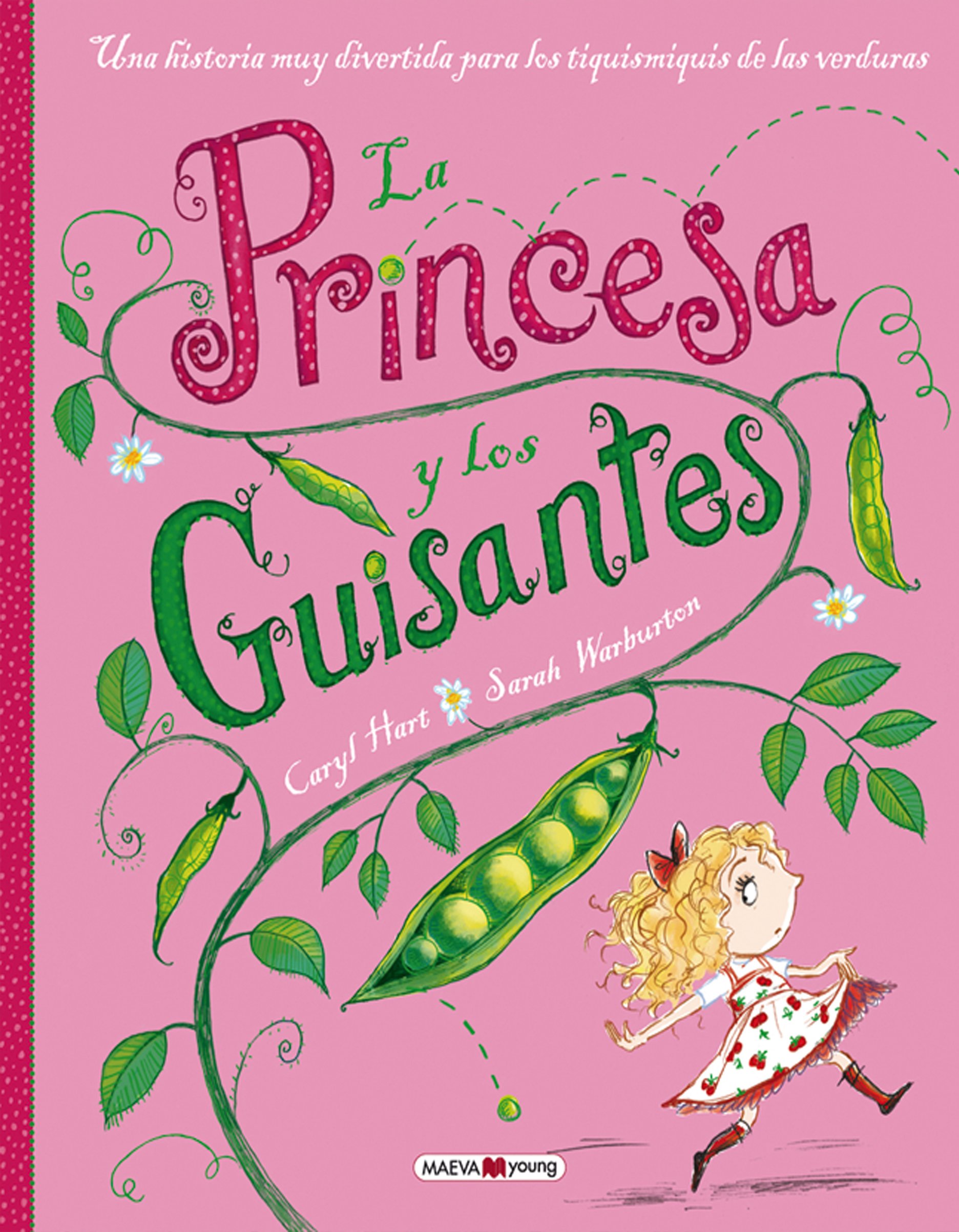 La Princesa y Los Guisantes: Una historia muy divertida para los tiquismiquis de las verduras (Álbumes ilustrados)